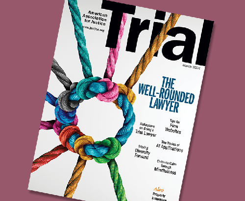 Trial Magazine March 2024 The Well-Rounded Lawyer